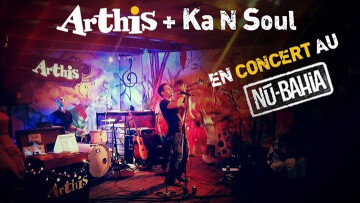 Arthis + Ka N Soul en concert au Nu-Bahia
