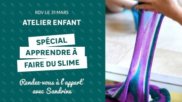 31 mars - Atelier enfant : apprendre à fabriquer du slime