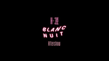 824 heures : Blanc Nuit Aftershow