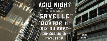 ACID NIGHT - Srvelle / Doktor H / Six ou Sept & more