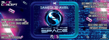 BACK TO THE SPACE - Le BLOC - Samedi 30 Avril