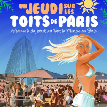 AFTERWORK JEUDI SUR LES TOITS DE PARIS (ROOFTOP + TERRASSE GEANTE + BARBECUE + CLUB INTERIEUR @ Tout Le Monde En Parle