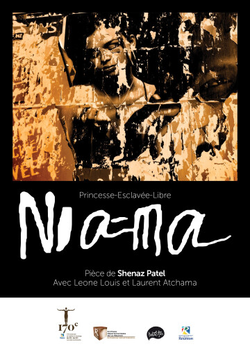 "Niama. Princesse, esclavée, libre". Pièce de théâtre de Shenaz Patel, avec Leone Louis et Laurent Atchama.