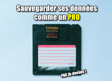 (hors-série) Sauvegarder ses données comme un pro