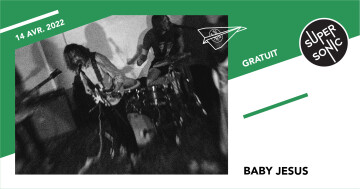 Baby Jesus en concert au Supersonic (Free entry)