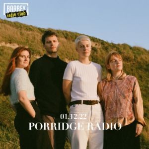 BARBEY INDIE CLUB: PORRIDGE RADIO