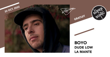 Boyo • Dude Low • La Mante / Supersonic (Free entry)