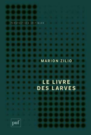 "Le livre des larves. Comment nous sommes devenus nos proies" par Marion Zilio
