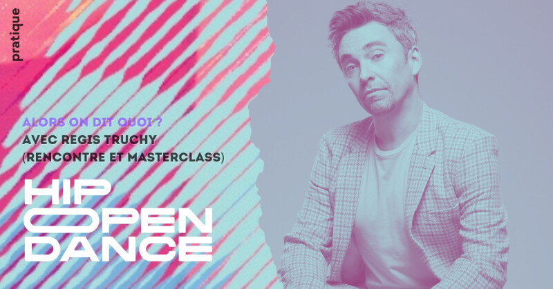 Alors on dit quoi ? Rencontre + Masterclass avec Régis Truchy