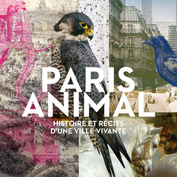 [Inauguration] Exposition "Paris Animal. Histoire et récits d'une ville vivante"