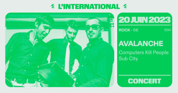 Avalanche + Computers Kill People + Sub City