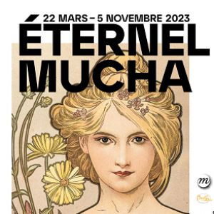 ETERNEL MUCHA - BILLET EXPOSITION