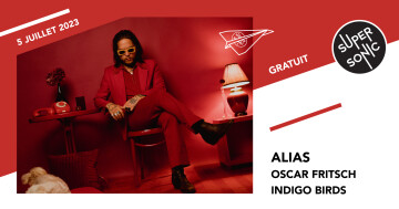 Alias • Oscar Fritsch • Indigo Birds / Supersonic (Free entry)