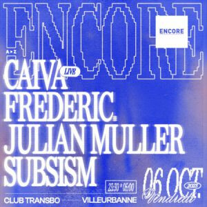 ENCORE : Caiva, Julian Muller, Frederic &amp; Subsism