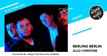 Berling Berlin • Allo Christine • Otttomottto / Supersonic (Free entry)
