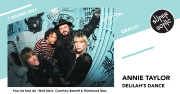 Annie Taylor • Delilah's Dance • Fools Affection / Supersonic (Free entry)