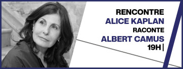 Alice Kaplan raconte Albert Camus
