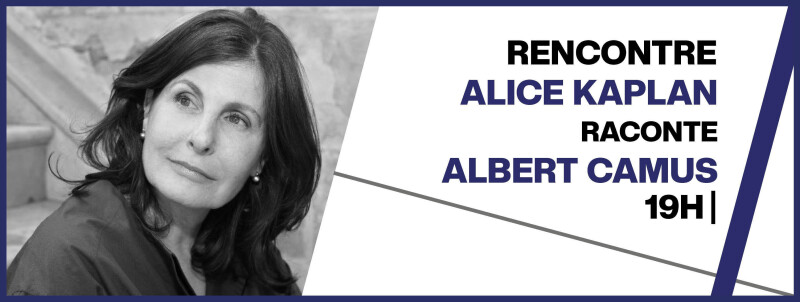 Alice Kaplan raconte Albert Camus