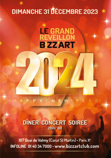 « HAPPY NEW YEAR 2024 » LE GRAND REVEILLON BIZZ’ART PARIS - DIMANCHE 31 DECEMBRE 2023