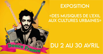 "Douce France, des musiques de l’exil aux cultures urbaines"