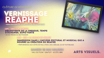 [ CLOTURE DE RESIDENCE ] Vernissage de Reaphe + finalisation de la fresque murale du Flow