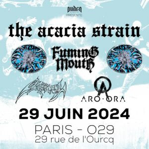 Acacia Strain, Fuming Mouth, Glassbone, Aro Ora 29.06 @O29(Paris)