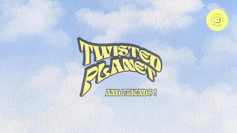 Twisted & Friends / Citizen