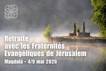 Retraite avec les Fraternités Évangéliques de Jérusalem du 4 au 9 mai 2026 à Magdala
