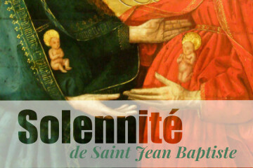 Solennité de la Nativité de Saint Jean-Baptiste