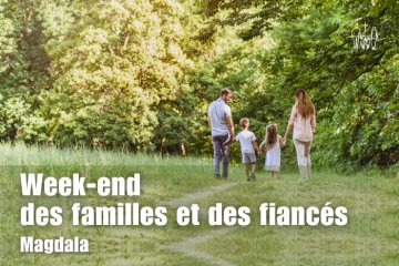 Week-end des familles et des fiancés - 4/5 juillet 2026 à Magdala en Sologne