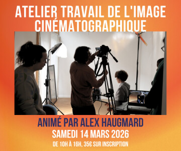 Atelier : Travail de l'image cinématographique