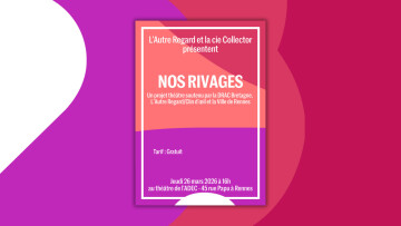 Nos rivages, par les participant·es à l'atelier théâtre de L'Autre Regard