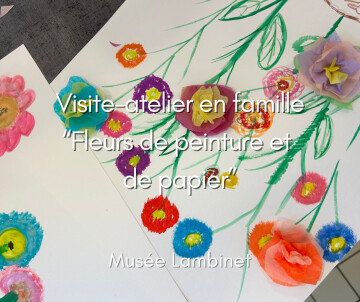 Visite-atelier en famille “Fleurs de peinture et de papier”