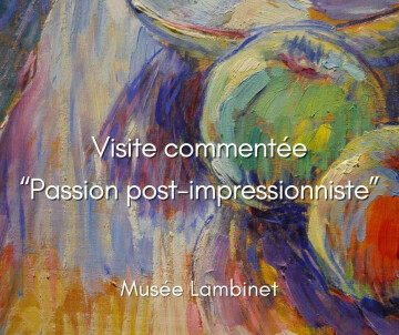 Visite commentée de l’exposition “Passion post-impressionniste"