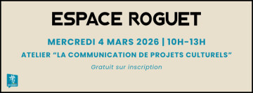 [Espace Roguet] Atelier “La communication de projets culturels” dédié aux 15-25 ans /COMPLET