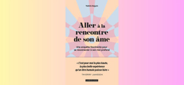 Dédicace : Valérie SEGUIN "Aller à la rencontre de son âme"