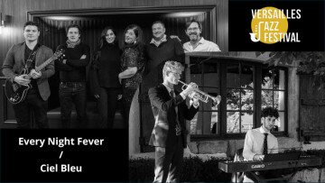 Concert Versailles Jazz Festival : Every Night Fever et Bleu Ciel