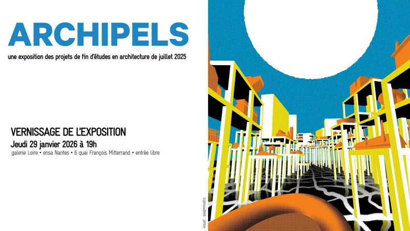 Archipels, une exposition des projets de fin d’études en architecture de juillet 2025