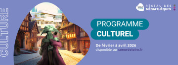 Programme culturel des médiathèques Cœur de Loire de février à avril 2026