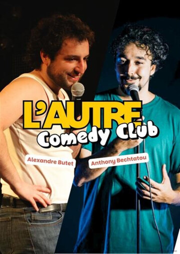 L'autre Comedy Club : 2 x 30 minutes avec Alexandre Butet et Anthony Bechtatou