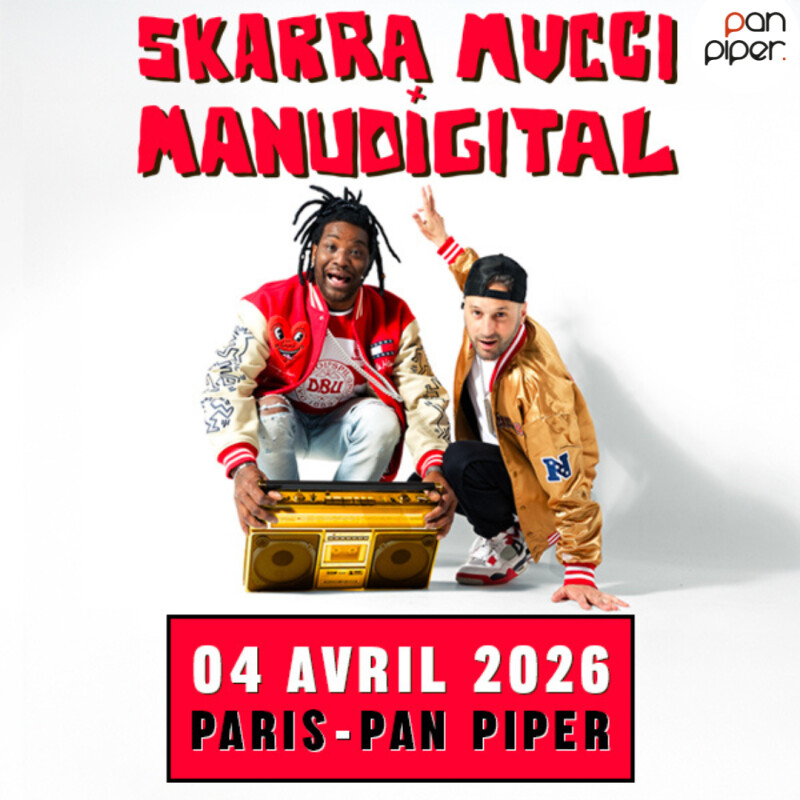 Skarra Mucci & Manudigital débarquent à Paris, au Pan Piper, le 4 avril 2026 !