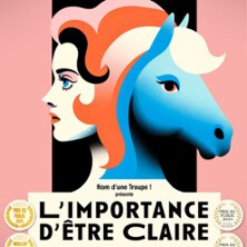 L'Importance d'Etre Claire - Théâtre du Passge Vers les Etoiles, Paris