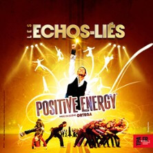 Les Echos-Liés : Positive Energy - Théâtre des Variétés, Paris