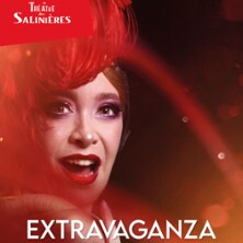 Extravaganza - Théâtre des Salinières, Bordeaux