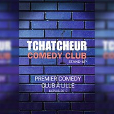 Tchatcheur Comedy Club -  Premier Comedy Club à Lille - Espace Comédie.