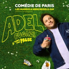 Adel Fugazi - Le Temps d'Une Pause - Comédie de Paris