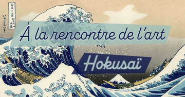 À la rencontre de l’art : Hokusai.
