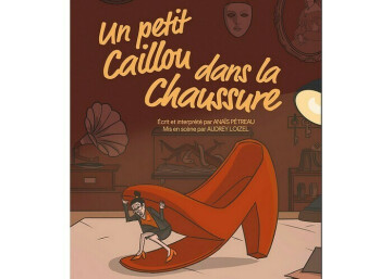 Un petit caillou dans la chaussure - de et par Anaïs Pétreau