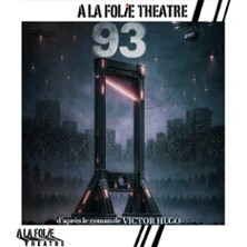 93 de Victor Hugo - A la Folie Théâtre, Paris