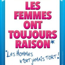 Les Femmes ont Toujours Raison, Les Hommes N'ont Jamais Tort ! - Le Grand Théâtre 3T, Toulouse
